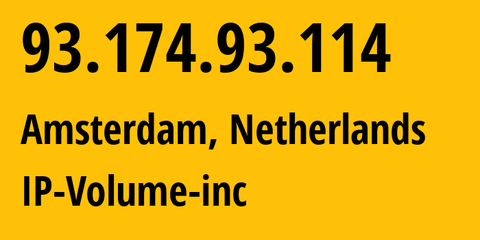 IP address 93.174.93.114 (Amsterdam, North Holland, Netherlands) get location, coordinates on map, ISP provider AS202425 IP-Volume-inc // who is provider of ip address 93.174.93.114, whose IP address