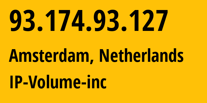 IP-адрес 93.174.93.127 (Амстердам, Северная Голландия, Нидерланды) определить местоположение, координаты на карте, ISP провайдер AS202425 IP-Volume-inc // кто провайдер айпи-адреса 93.174.93.127