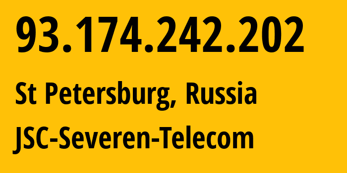 IP address 93.174.242.202 (St Petersburg, St.-Petersburg, Russia) get location, coordinates on map, ISP provider AS24739 JSC-Severen-Telecom // who is provider of ip address 93.174.242.202, whose IP address