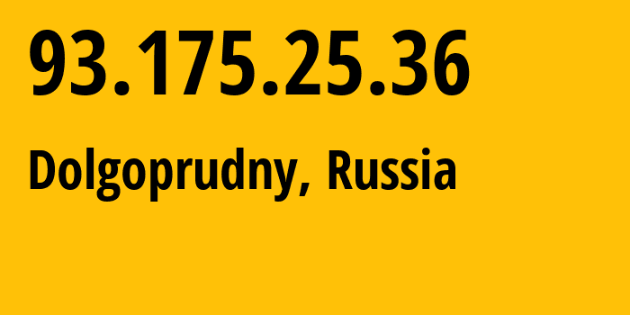 IP-адрес 93.175.25.36 (Долгопрудный, Московская область, Россия) определить местоположение, координаты на карте, ISP провайдер AS5467 Non-state-educational-institution-Educational-Scientific-and-Experimental-Center-of-Moscow-Institute-of-Physics-and-Technology // кто провайдер айпи-адреса 93.175.25.36