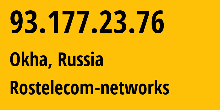 IP address 93.177.23.76 (Yuzhno-Sakhalinsk, Sakhalin Oblast, Russia) get location, coordinates on map, ISP provider AS12389 Rostelecom-networks // who is provider of ip address 93.177.23.76, whose IP address