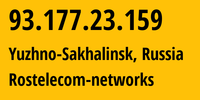 IP address 93.177.23.159 (Yuzhno-Sakhalinsk, Sakhalin Oblast, Russia) get location, coordinates on map, ISP provider AS12389 Rostelecom-networks // who is provider of ip address 93.177.23.159, whose IP address