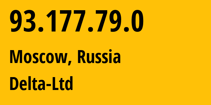 IP address 93.177.79.0 (Moscow, Moscow, Russia) get location, coordinates on map, ISP provider AS213220 Delta-Ltd // who is provider of ip address 93.177.79.0, whose IP address