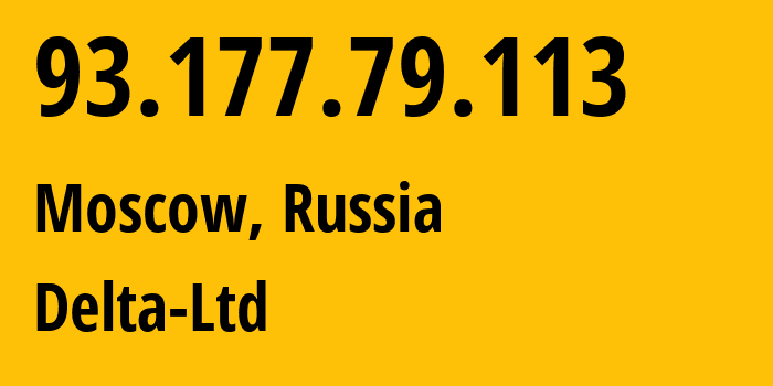 IP address 93.177.79.113 (Moscow, Moscow, Russia) get location, coordinates on map, ISP provider AS213220 Delta-Ltd // who is provider of ip address 93.177.79.113, whose IP address