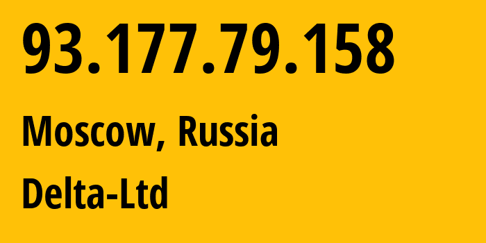 IP address 93.177.79.158 (Moscow, Moscow, Russia) get location, coordinates on map, ISP provider AS213220 Delta-Ltd // who is provider of ip address 93.177.79.158, whose IP address