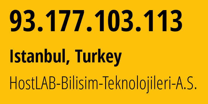 IP-адрес 93.177.103.113 (Стамбул, Стамбул, Турция) определить местоположение, координаты на карте, ISP провайдер AS207326 HostLAB-Bilisim-Teknolojileri-A.S. // кто провайдер айпи-адреса 93.177.103.113