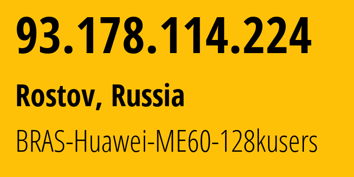 IP-адрес 93.178.114.224 (Ростов, Ярославская Область, Россия) определить местоположение, координаты на карте, ISP провайдер AS12389 BRAS-Huawei-ME60-128kusers // кто провайдер айпи-адреса 93.178.114.224