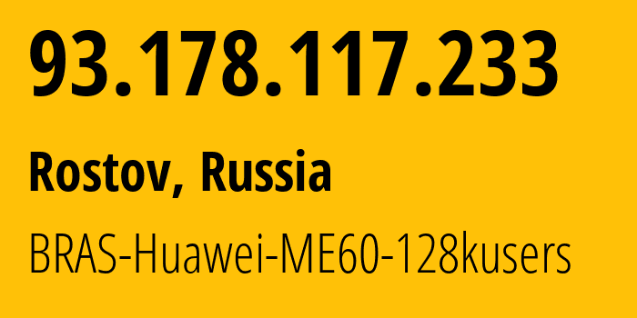 IP-адрес 93.178.117.233 (Ростов, Ярославская Область, Россия) определить местоположение, координаты на карте, ISP провайдер AS12389 BRAS-Huawei-ME60-128kusers // кто провайдер айпи-адреса 93.178.117.233