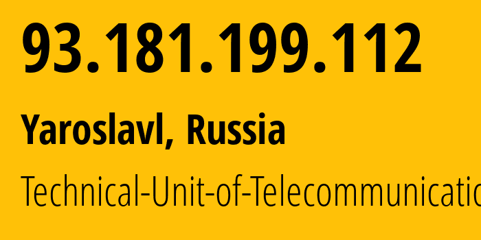 IP-адрес 93.181.199.112 (Ярославль, Ярославская Область, Россия) определить местоположение, координаты на карте, ISP провайдер AS12389 Technical-Unit-of-Telecommunication // кто провайдер айпи-адреса 93.181.199.112