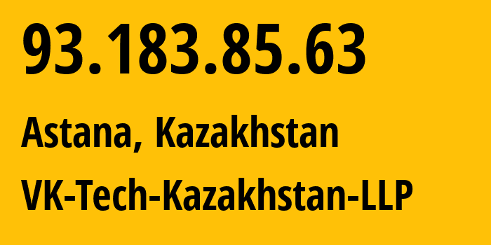 IP address 93.183.85.63 (Astana, Astana, Kazakhstan) get location, coordinates on map, ISP provider AS201817 VK-Tech-Kazakhstan-LLP // who is provider of ip address 93.183.85.63, whose IP address