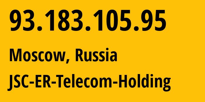 IP address 93.183.105.95 (Moscow, Moscow, Russia) get location, coordinates on map, ISP provider AS25446 JSC-ER-Telecom-Holding // who is provider of ip address 93.183.105.95, whose IP address