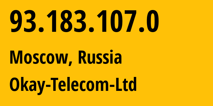 IP-адрес 93.183.107.0 (Москва, Москва, Россия) определить местоположение, координаты на карте, ISP провайдер AS Okay-Telecom-Ltd // кто провайдер айпи-адреса 93.183.107.0