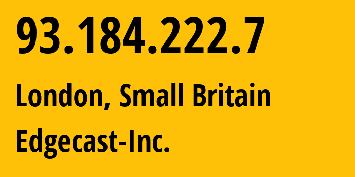 IP-адрес 93.184.222.7 (Лондон, Англия, Мелкобритания) определить местоположение, координаты на карте, ISP провайдер AS15133 Edgecast-Inc. // кто провайдер айпи-адреса 93.184.222.7