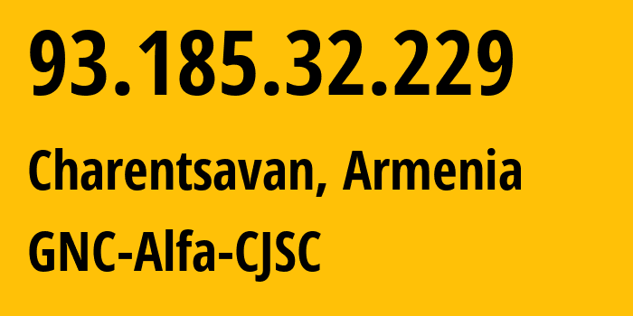 IP address 93.185.32.229 (Charentsavan, Kotayk, Armenia) get location, coordinates on map, ISP provider AS49800 GNC-Alfa-CJSC // who is provider of ip address 93.185.32.229, whose IP address