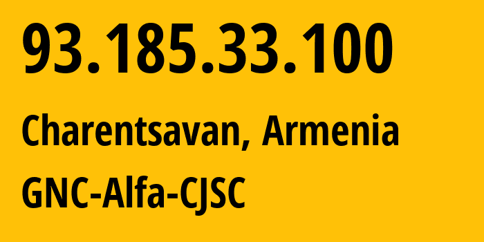 IP address 93.185.33.100 (Charentsavan, Kotayk, Armenia) get location, coordinates on map, ISP provider AS49800 GNC-Alfa-CJSC // who is provider of ip address 93.185.33.100, whose IP address