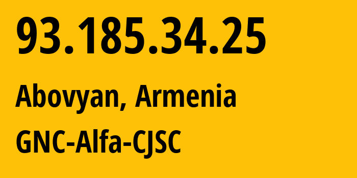 IP-адрес 93.185.34.25 (Ванадзор, Лорийская область, Армения) определить местоположение, координаты на карте, ISP провайдер AS49800 GNC-Alfa-CJSC // кто провайдер айпи-адреса 93.185.34.25