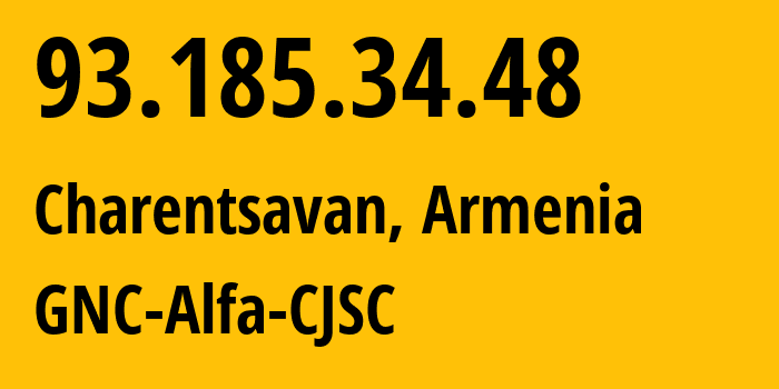 IP address 93.185.34.48 (Charentsavan, Kotayk, Armenia) get location, coordinates on map, ISP provider AS49800 GNC-Alfa-CJSC // who is provider of ip address 93.185.34.48, whose IP address