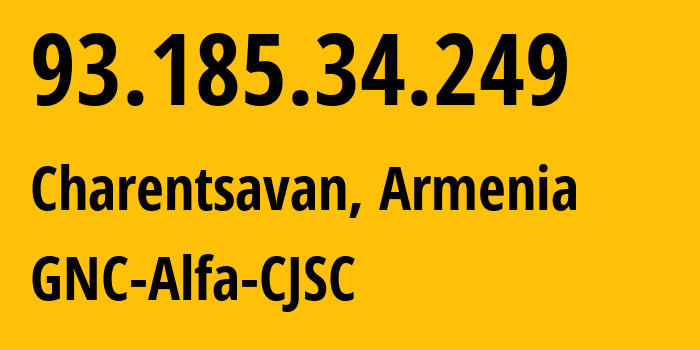 IP-адрес 93.185.34.249 (Чаренцаван, Котайкская область, Армения) определить местоположение, координаты на карте, ISP провайдер AS49800 GNC-Alfa-CJSC // кто провайдер айпи-адреса 93.185.34.249