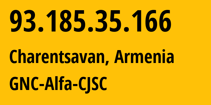 IP address 93.185.35.166 (Charentsavan, Kotayk, Armenia) get location, coordinates on map, ISP provider AS49800 GNC-Alfa-CJSC // who is provider of ip address 93.185.35.166, whose IP address