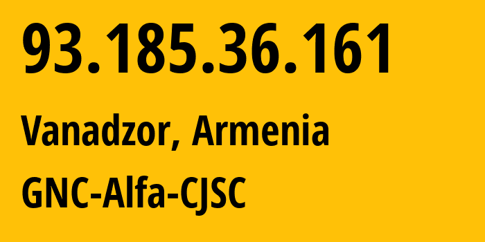 IP-адрес 93.185.36.161 (Ванадзор, Лорийская область, Армения) определить местоположение, координаты на карте, ISP провайдер AS49800 GNC-Alfa-CJSC // кто провайдер айпи-адреса 93.185.36.161