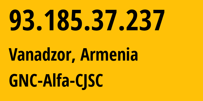 IP-адрес 93.185.37.237 (Ванадзор, Лорийская область, Армения) определить местоположение, координаты на карте, ISP провайдер AS49800 GNC-Alfa-CJSC // кто провайдер айпи-адреса 93.185.37.237