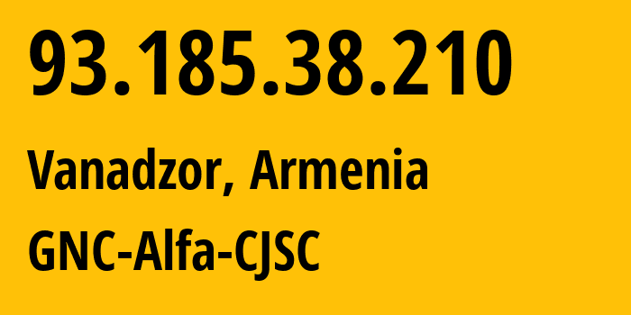 IP-адрес 93.185.38.210 (Чаренцаван, Котайкская область, Армения) определить местоположение, координаты на карте, ISP провайдер AS49800 GNC-Alfa-CJSC // кто провайдер айпи-адреса 93.185.38.210