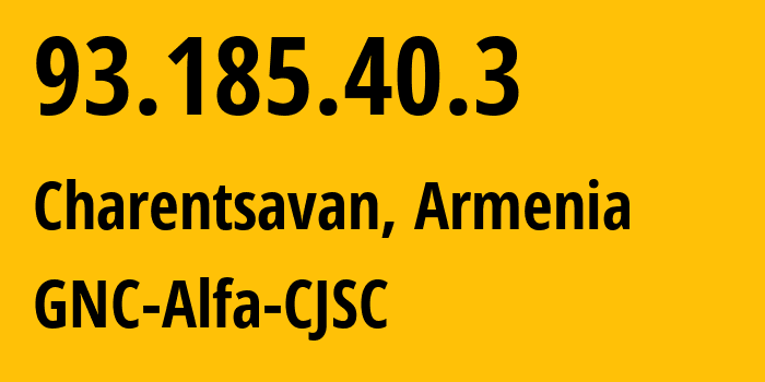 IP address 93.185.40.3 (Vanadzor, Lori, Armenia) get location, coordinates on map, ISP provider AS49800 GNC-Alfa-CJSC // who is provider of ip address 93.185.40.3, whose IP address