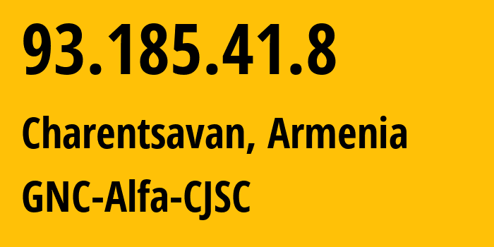 IP-адрес 93.185.41.8 (Чаренцаван, Котайкская область, Армения) определить местоположение, координаты на карте, ISP провайдер AS49800 GNC-Alfa-CJSC // кто провайдер айпи-адреса 93.185.41.8