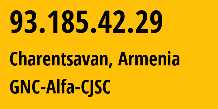 IP-адрес 93.185.42.29 (Чаренцаван, Котайкская область, Армения) определить местоположение, координаты на карте, ISP провайдер AS49800 GNC-Alfa-CJSC // кто провайдер айпи-адреса 93.185.42.29