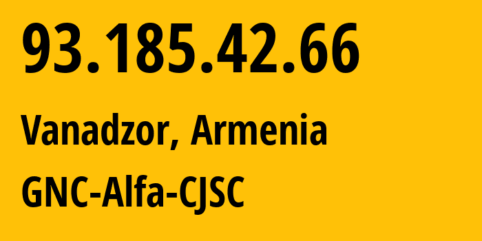 IP-адрес 93.185.42.66 (Ванадзор, Лорийская область, Армения) определить местоположение, координаты на карте, ISP провайдер AS49800 GNC-Alfa-CJSC // кто провайдер айпи-адреса 93.185.42.66