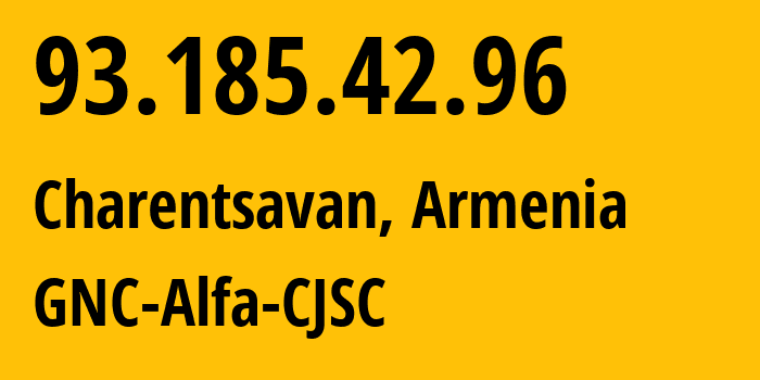 IP address 93.185.42.96 (Vanadzor, Lori, Armenia) get location, coordinates on map, ISP provider AS49800 GNC-Alfa-CJSC // who is provider of ip address 93.185.42.96, whose IP address