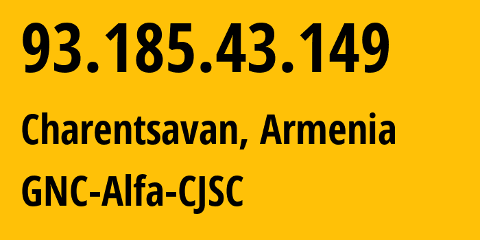 IP address 93.185.43.149 (Vanadzor, Lori, Armenia) get location, coordinates on map, ISP provider AS49800 GNC-Alfa-CJSC // who is provider of ip address 93.185.43.149, whose IP address