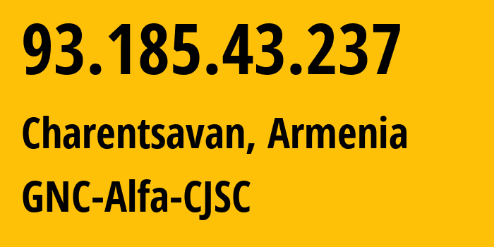 IP address 93.185.43.237 (Vanadzor, Lori, Armenia) get location, coordinates on map, ISP provider AS49800 GNC-Alfa-CJSC // who is provider of ip address 93.185.43.237, whose IP address