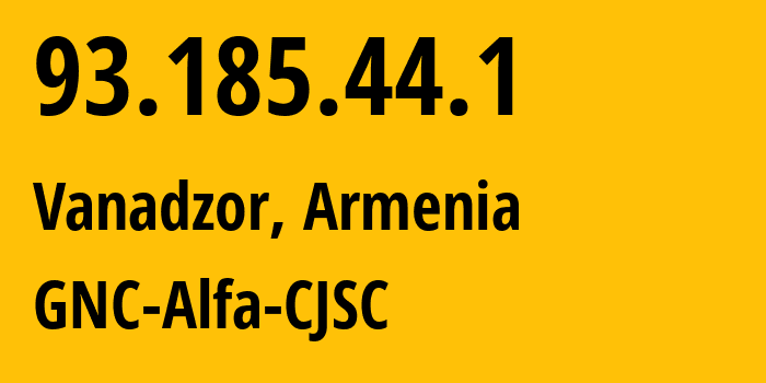 IP address 93.185.44.1 (Vanadzor, Lori, Armenia) get location, coordinates on map, ISP provider AS49800 GNC-Alfa-CJSC // who is provider of ip address 93.185.44.1, whose IP address