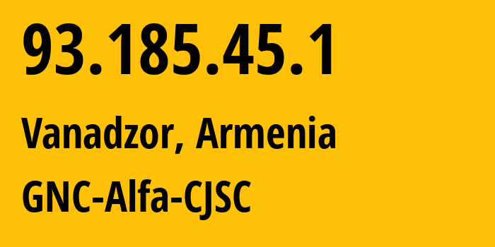 IP-адрес 93.185.45.1 (Чаренцаван, Котайкская область, Армения) определить местоположение, координаты на карте, ISP провайдер AS49800 GNC-Alfa-CJSC // кто провайдер айпи-адреса 93.185.45.1