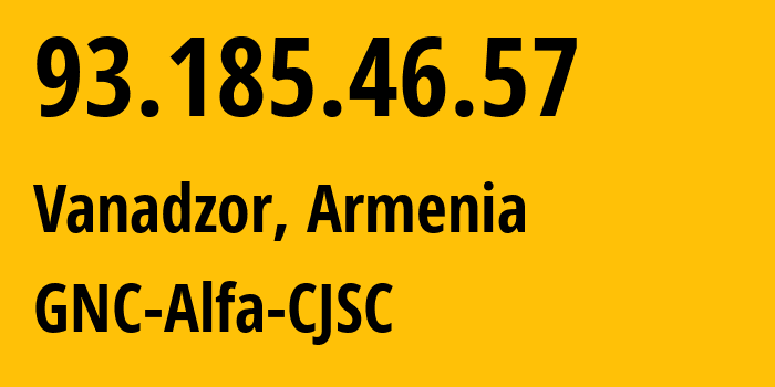 IP-адрес 93.185.46.57 (Чаренцаван, Котайкская область, Армения) определить местоположение, координаты на карте, ISP провайдер AS49800 GNC-Alfa-CJSC // кто провайдер айпи-адреса 93.185.46.57