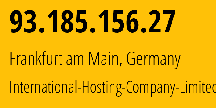 IP-адрес 93.185.156.27 (Франкфурт, Гессен, Германия) определить местоположение, координаты на карте, ISP провайдер AS216127 International-Hosting-Company-Limited // кто провайдер айпи-адреса 93.185.156.27