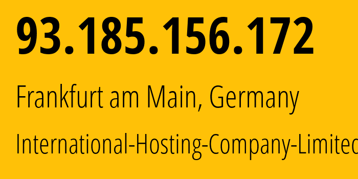 IP address 93.185.156.172 (Frankfurt am Main, Hesse, Germany) get location, coordinates on map, ISP provider AS216127 International-Hosting-Company-Limited // who is provider of ip address 93.185.156.172, whose IP address