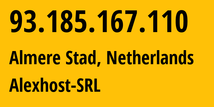 IP-адрес 93.185.167.110 (Almere Stad, Флеволанд, Нидерланды) определить местоположение, координаты на карте, ISP провайдер AS200019 Alexhost-SRL // кто провайдер айпи-адреса 93.185.167.110