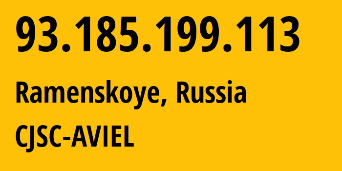 IP address 93.185.199.113 (Ramenskoye, Moscow Oblast, Russia) get location, coordinates on map, ISP provider AS35271 CJSC-AVIEL // who is provider of ip address 93.185.199.113, whose IP address