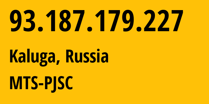 IP-адрес 93.187.179.227 (Калуга, Калужская Область, Россия) определить местоположение, координаты на карте, ISP провайдер AS48123 MTS-PJSC // кто провайдер айпи-адреса 93.187.179.227