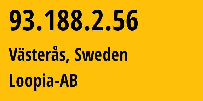 IP address 93.188.2.56 (Västerås, Västmanland County, Sweden) get location, coordinates on map, ISP provider AS39570 Loopia-AB // who is provider of ip address 93.188.2.56, whose IP address