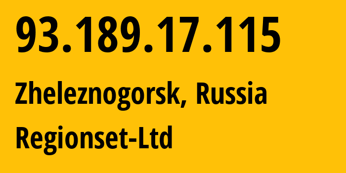 IP address 93.189.17.115 (Zheleznogorsk, Kursk Oblast, Russia) get location, coordinates on map, ISP provider AS41829 Regionset-Ltd // who is provider of ip address 93.189.17.115, whose IP address