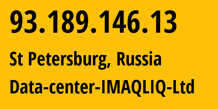 IP address 93.189.146.13 (St Petersburg, St.-Petersburg, Russia) get location, coordinates on map, ISP provider AS12555 Data-center-IMAQLIQ-Ltd // who is provider of ip address 93.189.146.13, whose IP address