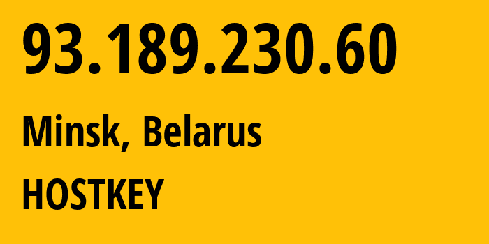 IP address 93.189.230.60 (Minsk, Minsk City, Belarus) get location, coordinates on map, ISP provider AS57043 HOSTKEY // who is provider of ip address 93.189.230.60, whose IP address