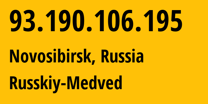 IP address 93.190.106.195 (Novosibirsk, Novosibirsk Oblast, Russia) get location, coordinates on map, ISP provider AS47433 Russkiy-Medved // who is provider of ip address 93.190.106.195, whose IP address