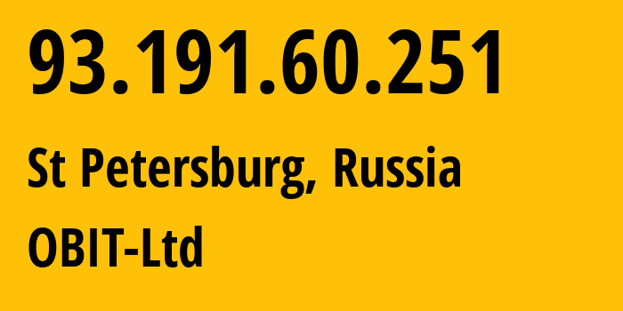 IP-адрес 93.191.60.251 (Санкт-Петербург, Санкт-Петербург, Россия) определить местоположение, координаты на карте, ISP провайдер AS8492 OBIT-Ltd // кто провайдер айпи-адреса 93.191.60.251