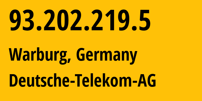 IP-адрес 93.202.219.5 (Варбург, Северный Рейн-Вестфалия, Германия) определить местоположение, координаты на карте, ISP провайдер AS3320 Deutsche-Telekom-AG // кто провайдер айпи-адреса 93.202.219.5