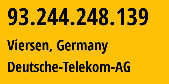 IP address 93.244.248.139 (Viersen, North Rhine-Westphalia, Germany) get location, coordinates on map, ISP provider AS3320 Deutsche-Telekom-AG // who is provider of ip address 93.244.248.139, whose IP address