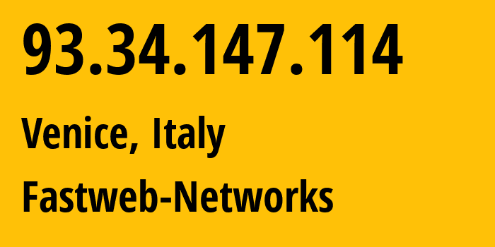 IP address 93.34.147.114 (Preganziol, Veneto, Italy) get location, coordinates on map, ISP provider AS12874 Fastweb-Networks // who is provider of ip address 93.34.147.114, whose IP address